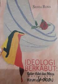 Ideologi Berkabut:Gelar Adat Dan Mitos Masyarakat Minangkabau