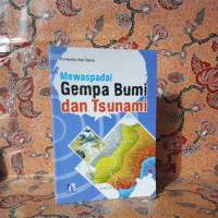 Mewaspadai Gempa Bumi dan Tsunami