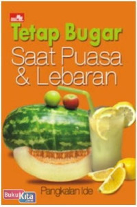 Tetap Bugar Saat Puasa dan Lebaran